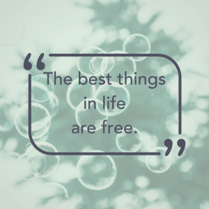 Quote: The best things in life are free.